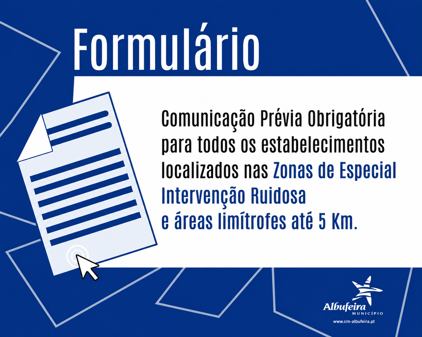 Formulário — Comunicação Prévia Obrigatória para todos os estabelecimentos localizados nas Zonas de Especial Intervenção Ruidosa e áreas limítrofes até 5 km. A imagem apresenta o título «Formulário» e, no centro, a indicação «Comunicação Prévia Obrigatória para todos os estabelecimentos localizados nas Zonas de Especial Intervenção Ruidosa e áreas limítrofes até 5 km». No canto inferior direito é apresentado o logótipo do Município de Albufeira e o endereço www.cm-albufeira.pt.