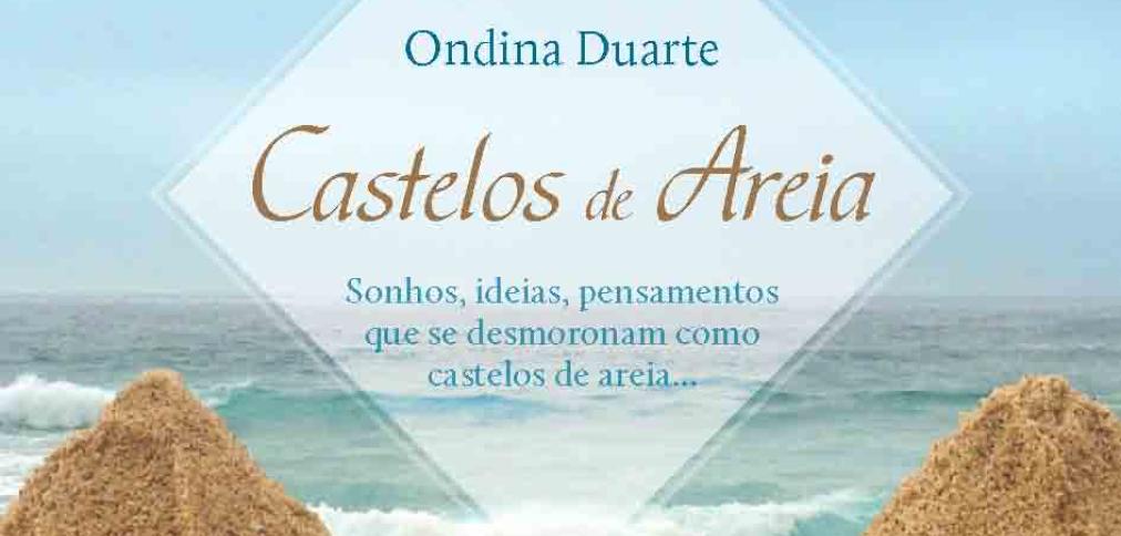 BIBLIOTECA MUNICIPAL DE ALBUFEIRA APRESENTA “CASTELOS DE AREIA” DE ONDINA DUARTE BIBLIOTECA MUNICIPAL DE ALBUFEIRA APRESENTA “CASTELOS DE AREIA” DE ONDINA DUARTE