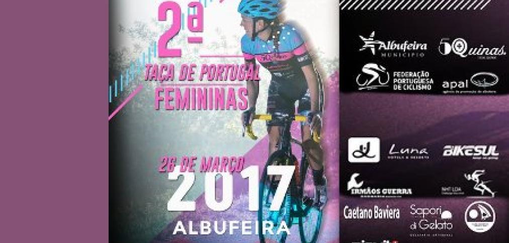 2ª TAÇA DE PORTUGAL DE CICLISMO FEMININO EM DESTAQUE ESTE DOMINGO EM ALBUFEIRA 2ª TAÇA DE PORTUGAL DE CICLISMO FEMININO EM DESTAQUE ESTE DOMINGO EM ALBUFEIRA