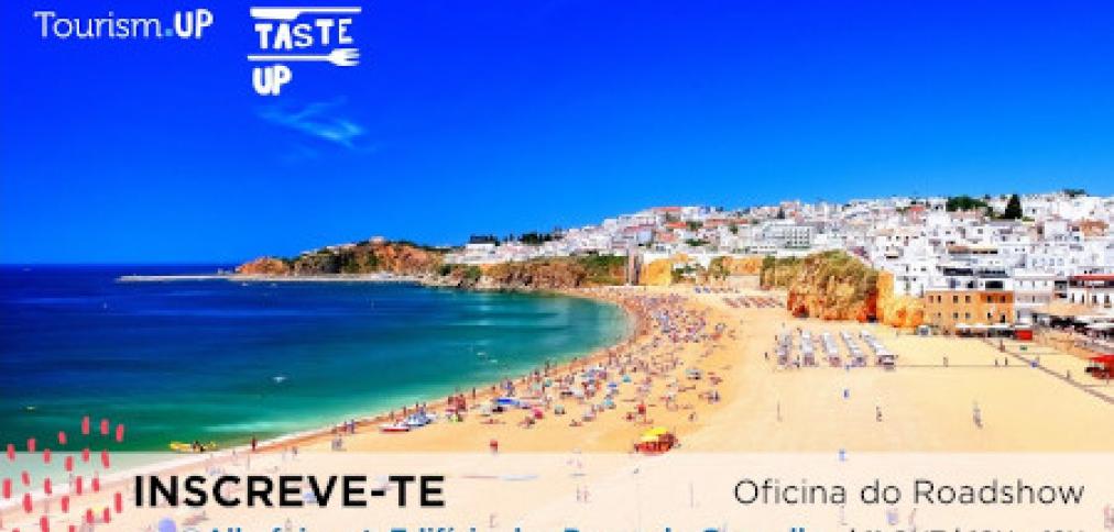 ALBUFEIRA ACOLHE OFICINA DO ROADSHOW “TOURISM UP- TASTE UP” ALBUFEIRA ACOLHE OFICINA DO ROADSHOW “TOURISM UP- TASTE UP”