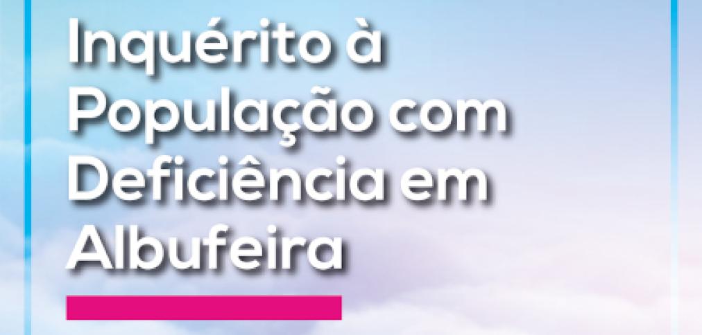 MUNICÍPIO DE ALBUFEIRA REALIZA INQUÉRITO PARA CARACTERIZAR A POPULAÇÃO COM DEFICIÊNCIA