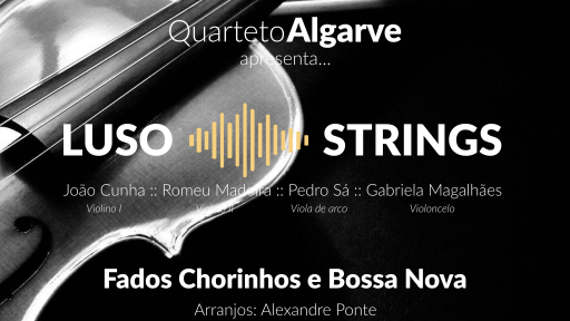 Cartaz - Luso-Strings - “Fados, Chorinhos e Bossa Nova” pelo Quarteto Algarve