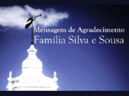 MENSAGEM DE AGRADECIMENTO DA FAMÍLIA SILVA E SOUSA