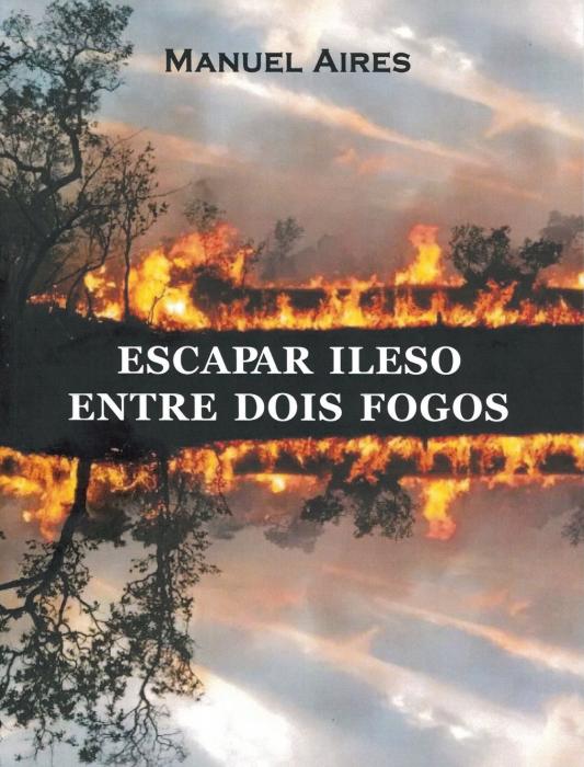 Apresentação do Livro “Escapar Ileso Entre Dois Fogos” de Manuel Aires