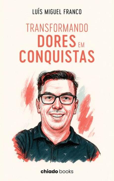 Capa do Livro - "transformando Dores em Conquistas", de Luís Miguel Franco